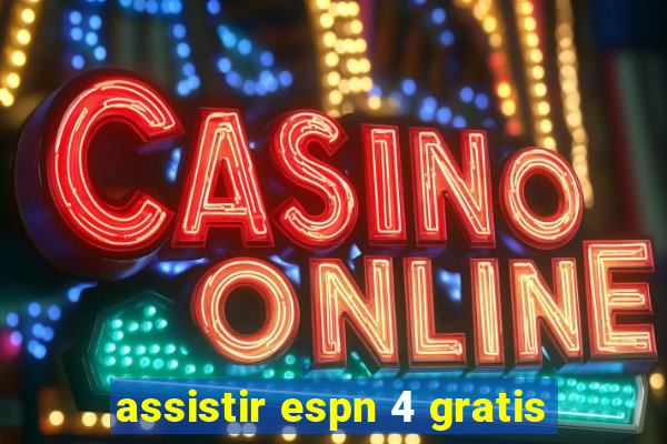 assistir espn 4 gratis